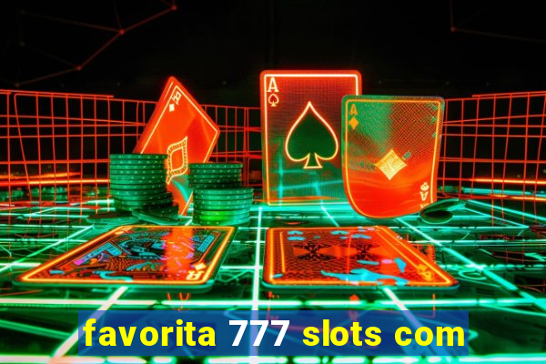 favorita 777 slots com